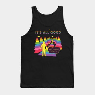 It's All Good Tank Top